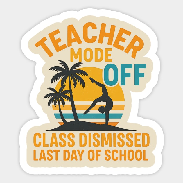Teacher Mode Off – Summer Vacation Vibes Funny End of School Sticker by ArtistTee ⭐⭐⭐⭐⭐